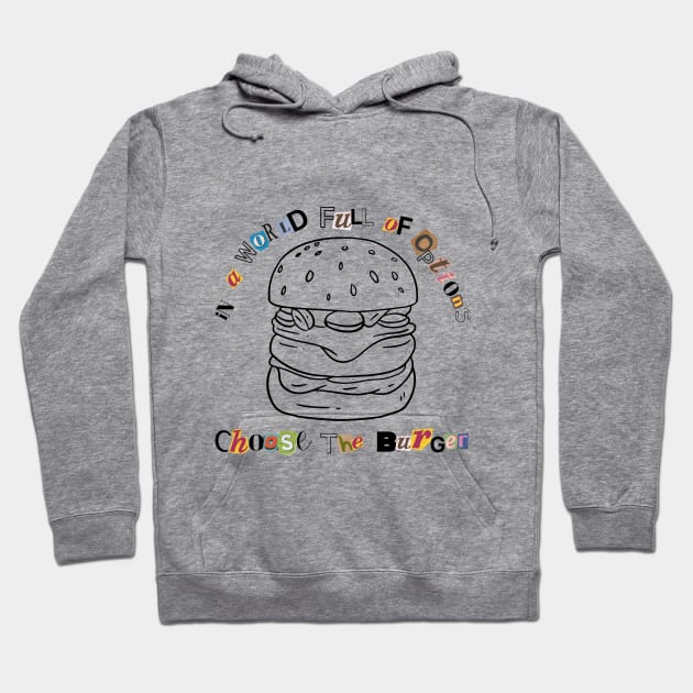 Choose the Burger Hoodie by TUMCIEL